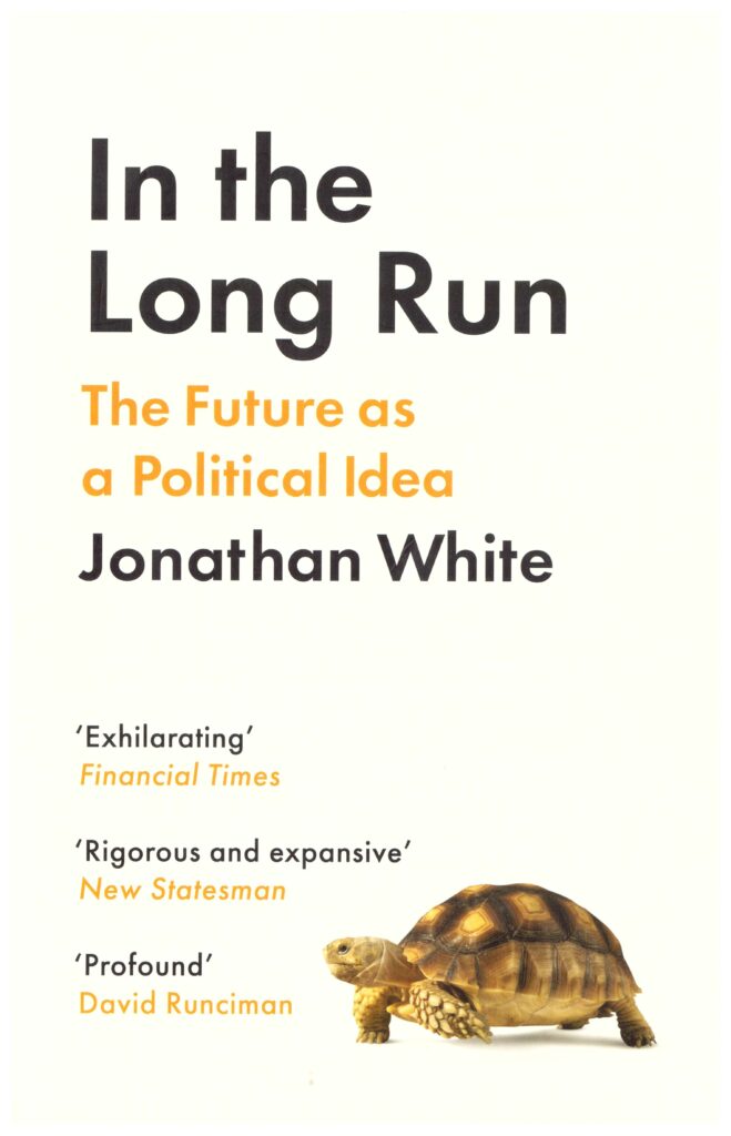 Jonathan White, The Future as a Political Idea. London: Profile 2024 